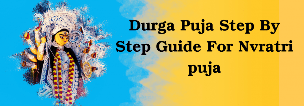 Durga Puja Step By Step Guide For Navratri puja