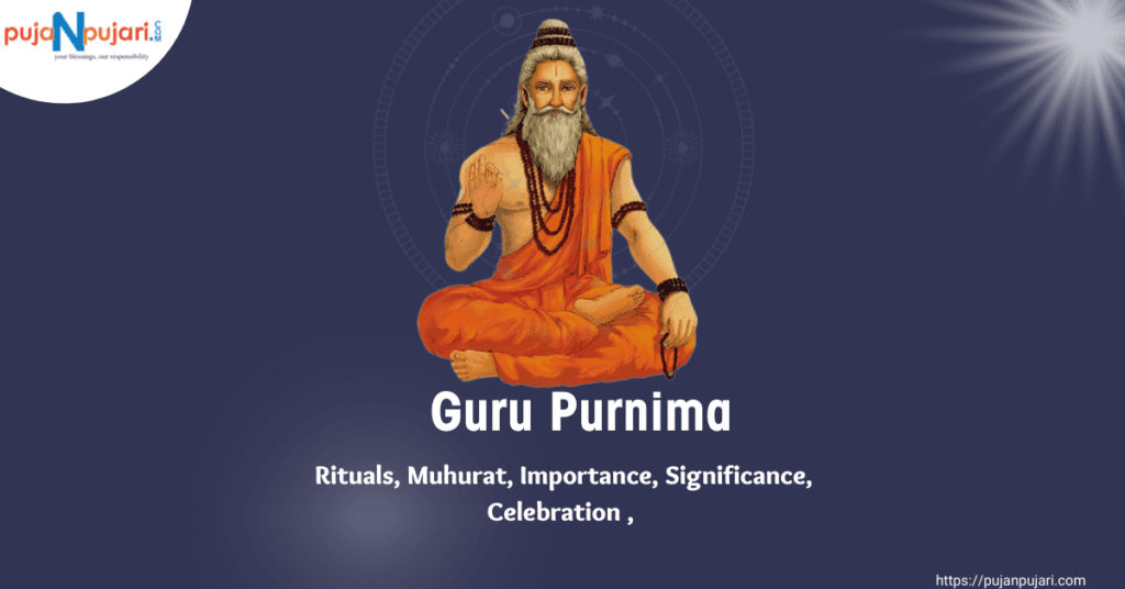 Guru Purnima 2023 : Rituals, Muhurat, Importance