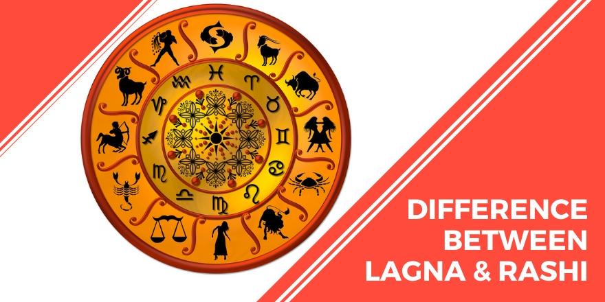 Lagna & Rashi: Meaning, Difference and Their Impact in the Horoscope
