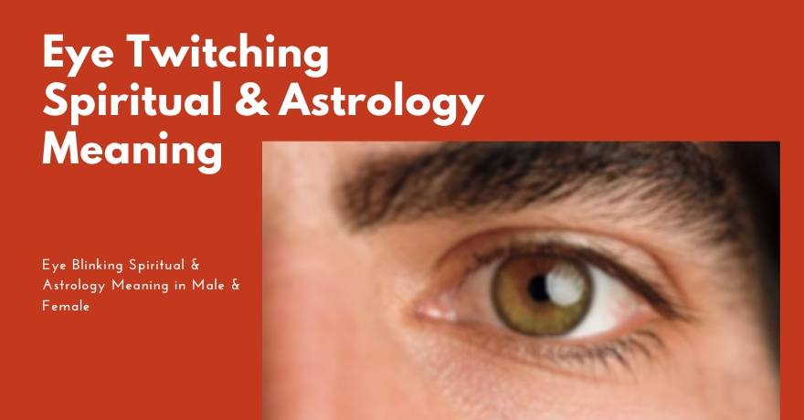 Left & Right Eye Twitching: Spiritual & Astrology Meaning for Male & Female