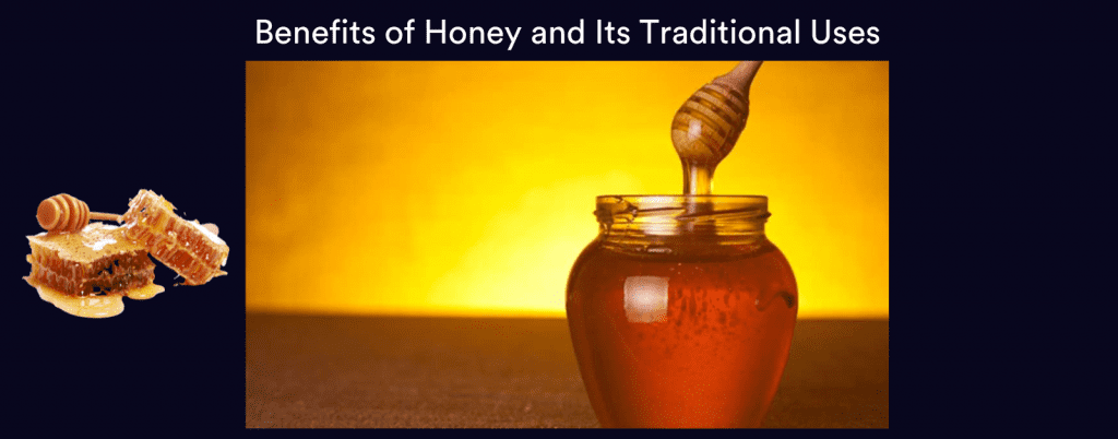 Benefits of Honey and Its Traditional Uses