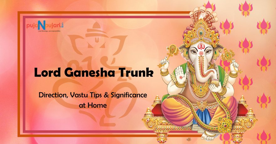 Lord Ganesha Trunk Left, Right & Straight Direction, Vastu Tips & Significance at Home