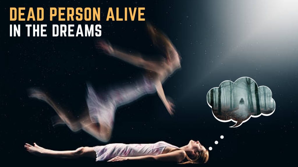 Seeing a dead person alive in dream!