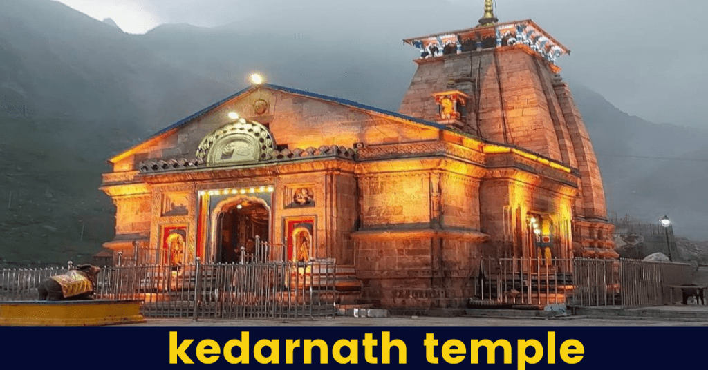 Kedarnath Temple :History,Mythology,Temple Rituals, Pooja Timings