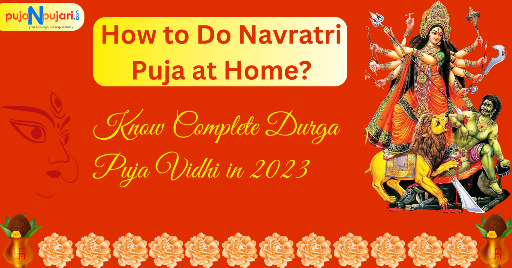 Get the Complete Guide to Navratri Puja Vidhi in 2023: Step-By-Step Durga Puja