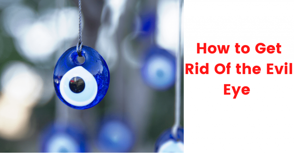 How to Get Rid Of the Evil Eye