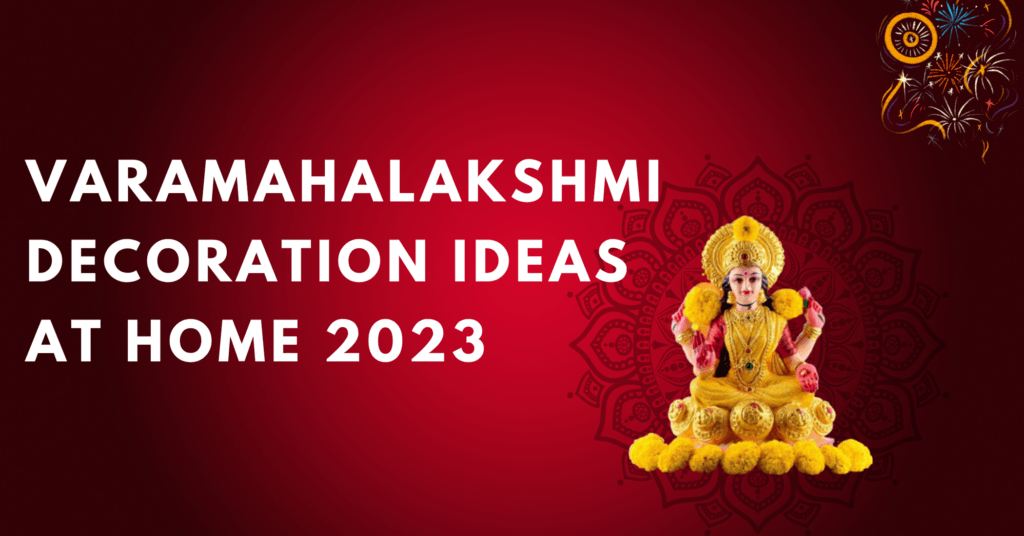 Varamahalakshmi Decoration Ideas at Home 2023