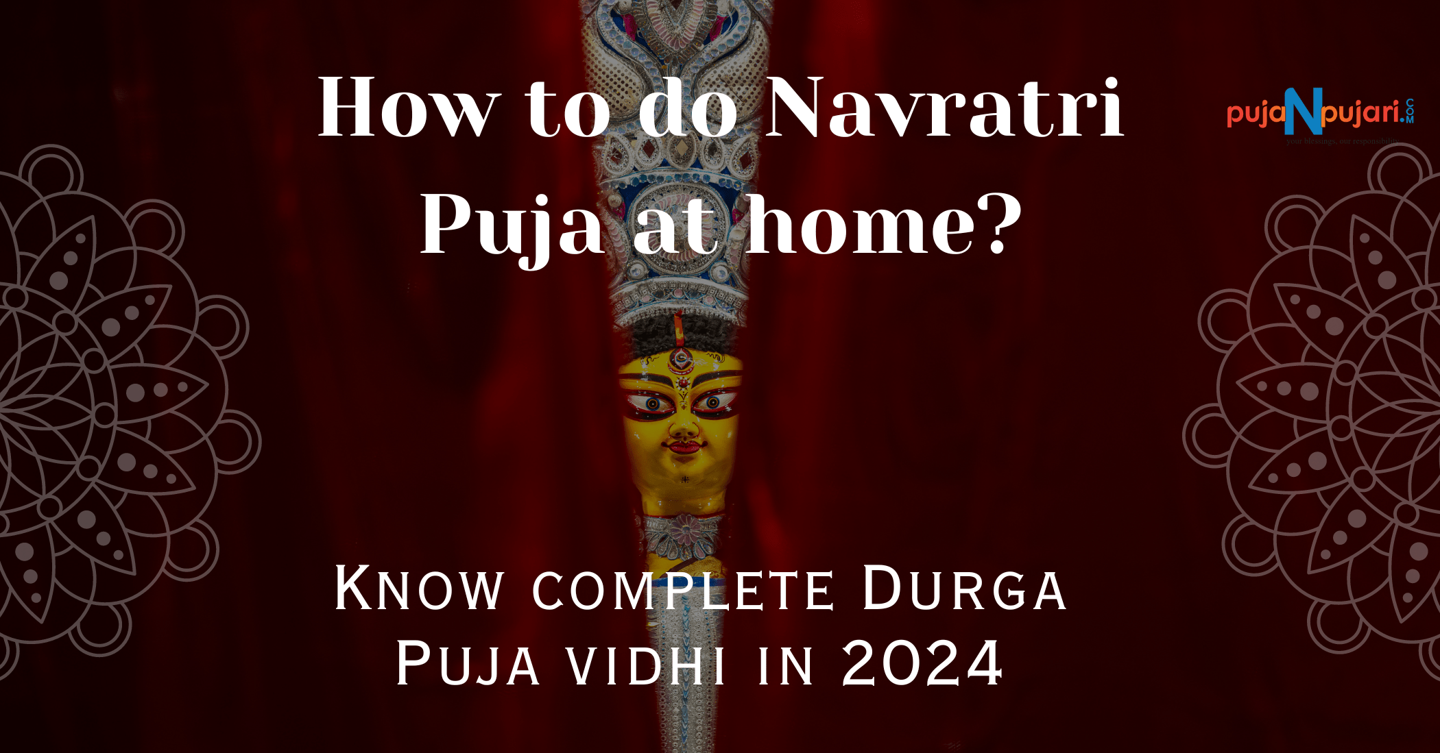 A Complete Guide to Navratri Puja Vidhi: Step-By-Step Durga Puja