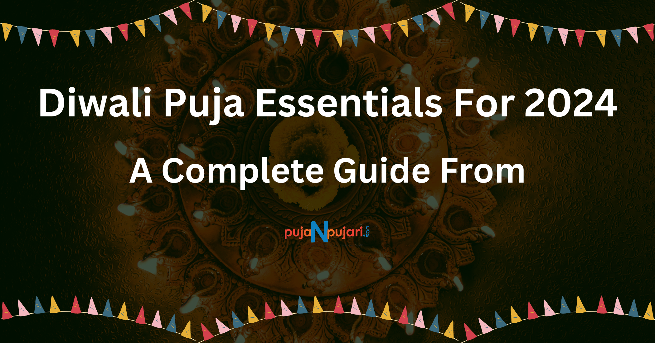 Diwali Puja Essentials: Must-Have Items for a Perfect Celebration